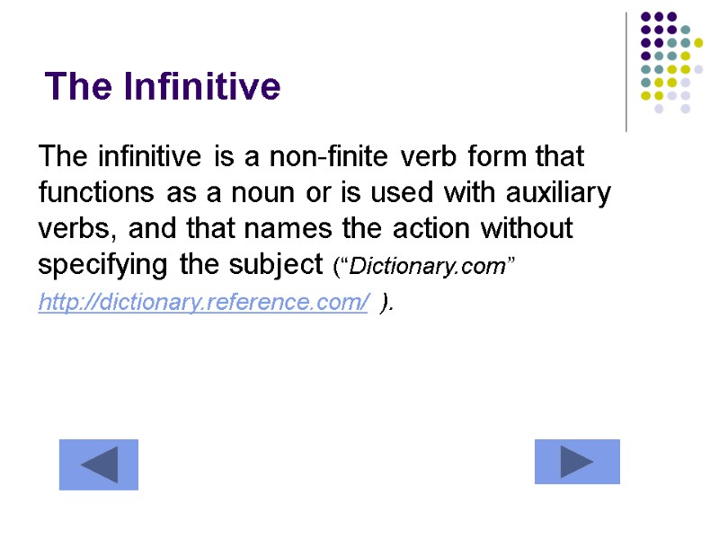 The Infinitive The infinitive is a non-finite verb form that functions as a noun